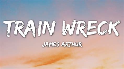The Lyrics for Train Wreck by James Arthur have been translated into 25 languages Laying in the silence Waiting for the sirens Signs, any signs I′m alive still I …